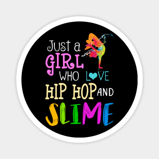 Just A Girl Who Loves Hip Hop And Slime Magnet